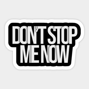 dont stop me now typography Sticker